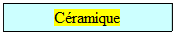 Zone de Texte: C�ramique