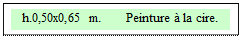 Zone de Texte: h.0,50x0,65 m.       Peinture � la cire.